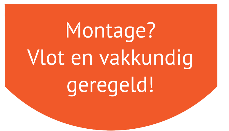 Montage Vlot en vakkundig geregeld